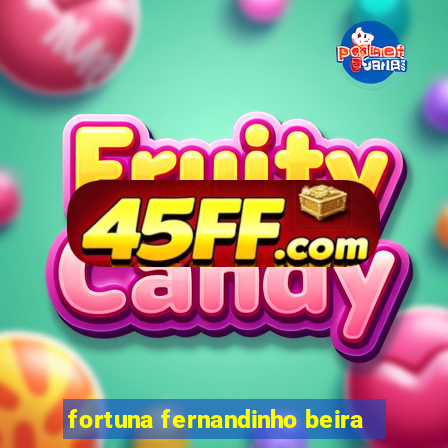 fortuna fernandinho beira-mar